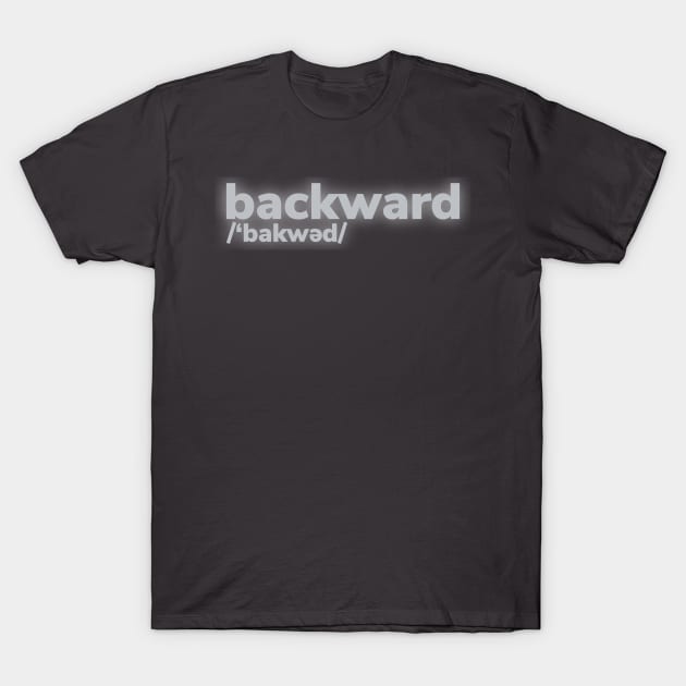 Backward T-Shirt by bobdijkers